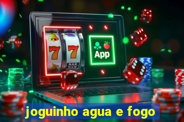 joguinho agua e fogo